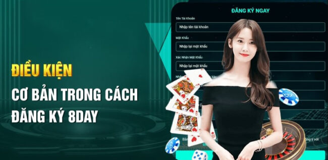 Nắm rõ các điều kiện đăng ký 8day cần thiết